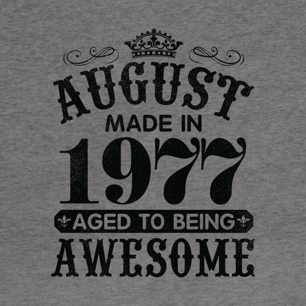 August Made In 1977 Aged To Being Awesome Happy Birthday 43 Years Old To Me You Papa Daddy Son by Cowan79